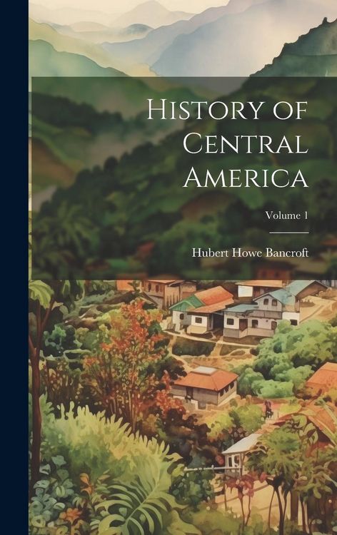 Produktbild: History of Central America; Volume 1