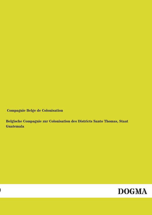 Produktbild: Belgische Compagnie zur Colonisation des Districts Santo Thomas, Staat Guatemala