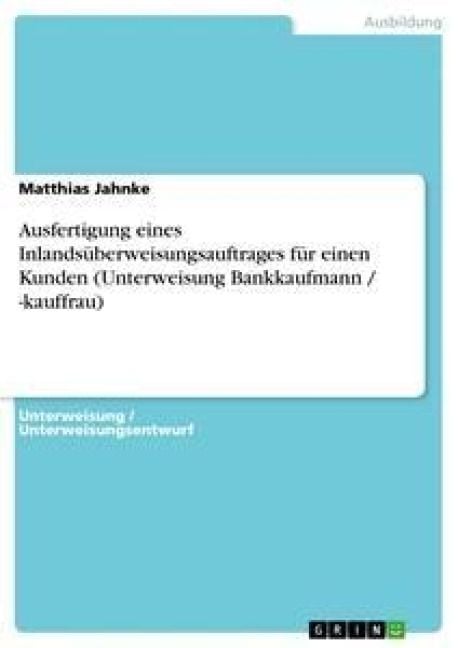 Produktbild: Ausfertigung eines Inlands&uuml;berweisungsauftrages f&uuml;r einen Kunden (Unterweisung Bankkaufmann / -kauffrau)