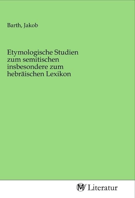 Produktbild: Etymologische Studien zum semitischen insbesondere zum hebr&auml;ischen Lexikon