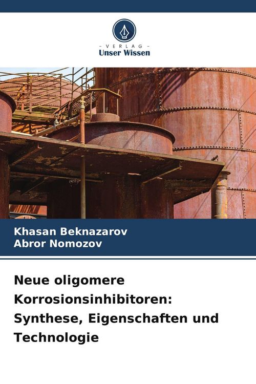Produktbild: Neue oligomere Korrosionsinhibitoren: Synthese, Eigenschaften und Technologie