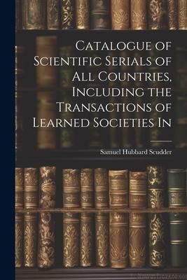 Produktbild: Catalogue of Scientific Serials of all Countries, Including the Transactions of Learned Societies In