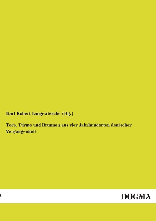 Produktbild: Tore, T&uuml;rme und Brunnen aus vier Jahrhunderten deutscher Vergangenheit
