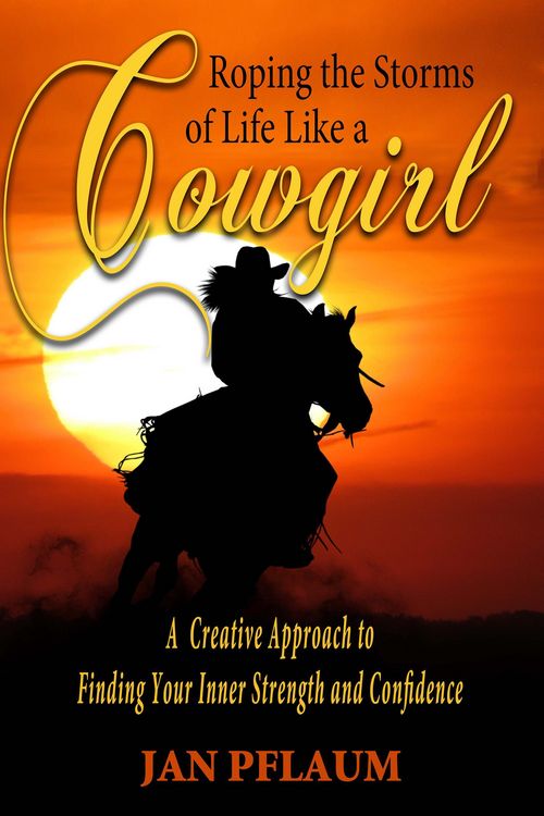 Produktbild: Roping the Storms of Life Like a Cowgirl - A Creative Approach to Finding Your Strength and Confidence