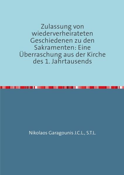 Produktbild: Zulassung von wiederverheirateten Geschiedenen zu den Sakramenten: Eine &Uuml;berraschung aus der Kirche des 1. Jahrtausends