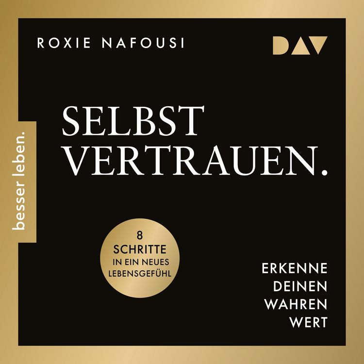 Produktbild: Selbstvertrauen. Erkenne deinen wahren Wert. 8 Schritte in ein neues Lebensgef&uuml;hl