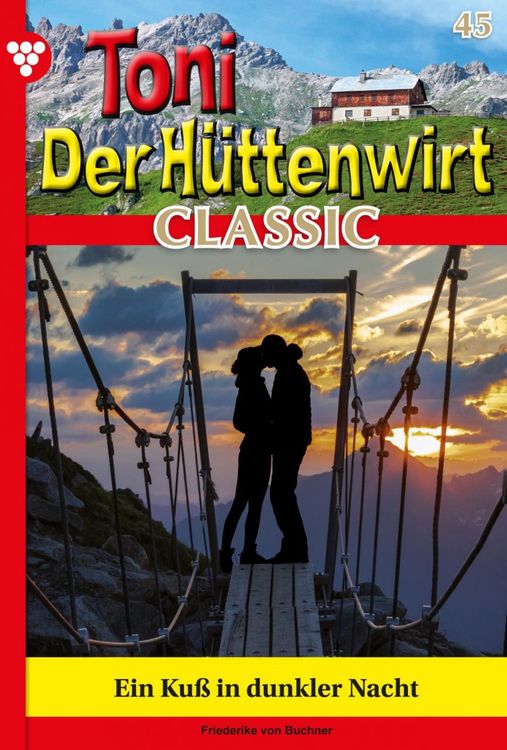 Toni der Hüttenwirt Classic 45 - Heimatroman