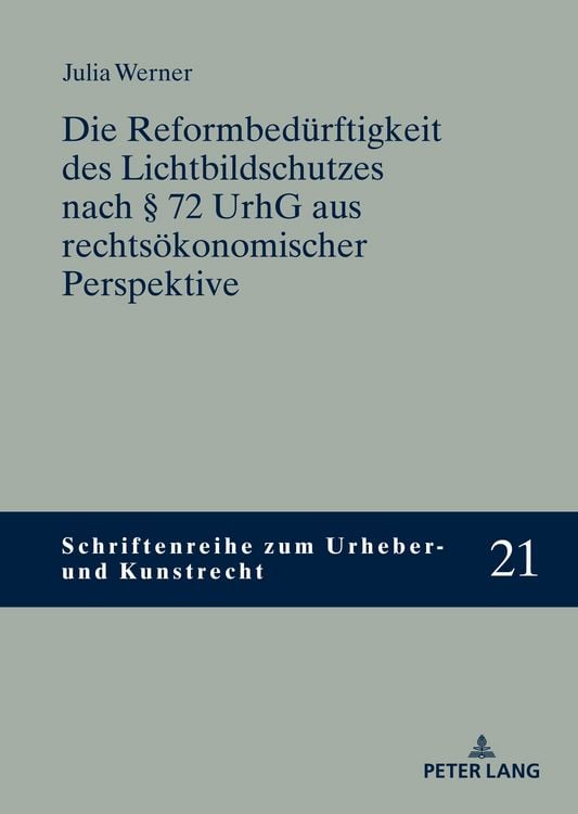 Produktbild: Die Reformbeduerftigkeit des Lichtbildschutzes nach &sect; 72 UrhG aus rechtsoekonomischer Perspektive