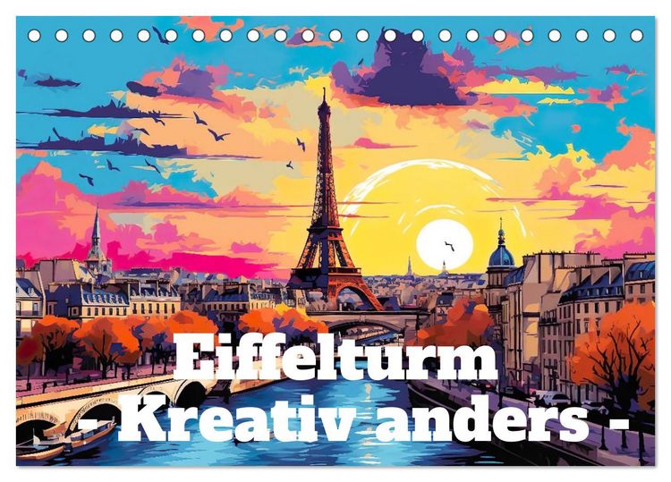Produktbild: Eiffelturm: Kreativ anders (Tischkalender 2026 DIN A5 quer), CALVENDO Monatskalender
