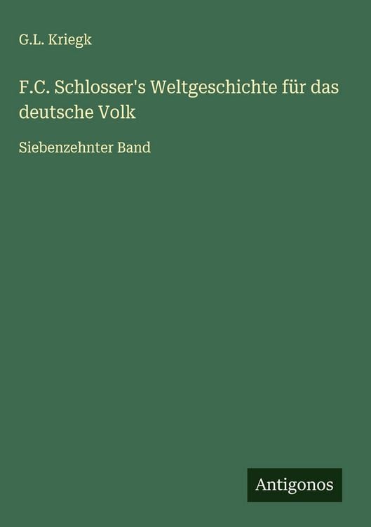 Produktbild: F.C. Schlosser's Weltgeschichte f&uuml;r das deutsche Volk