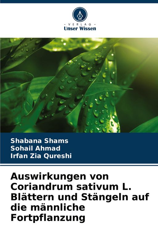 Produktbild: Auswirkungen von Coriandrum sativum L. Bl&auml;ttern und St&auml;ngeln auf die m&auml;nnliche Fortpflanzung