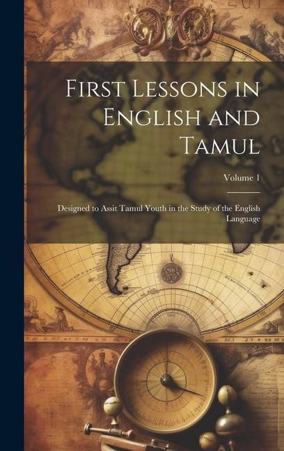 Produktbild: First Lessons in English and Tamul: Designed to Assit Tamul Youth in the Study of the English Language; Volume 1