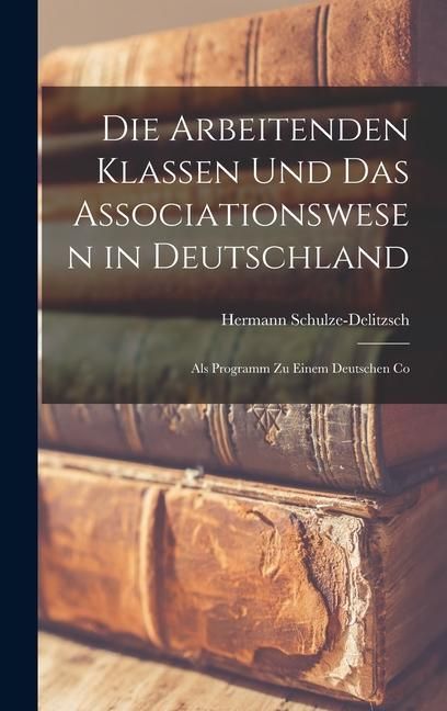 Produktbild: Die Arbeitenden Klassen und das Associationswesen in Deutschland