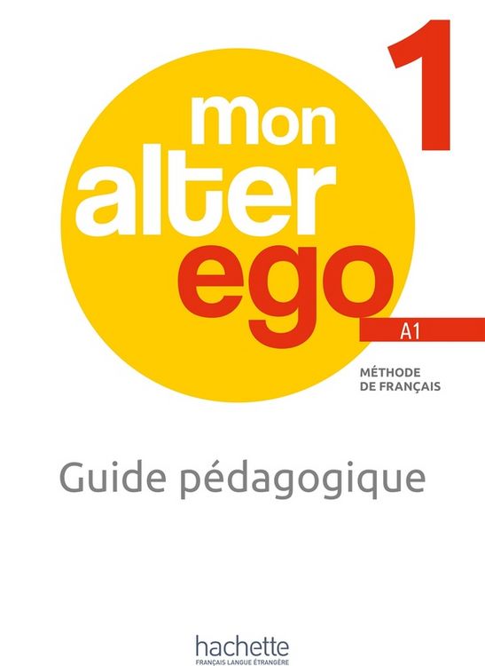 Produktbild: Mon alter ego 1, m&eacute;thode de fran&ccedil;ais A1 : guide p&eacute;dagogique