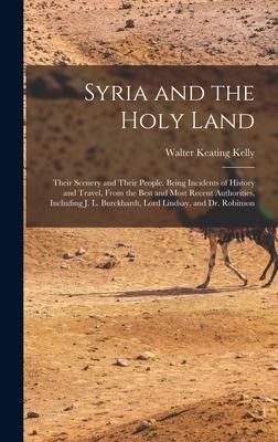 Produktbild: Syria and the Holy Land: Their Scenery and Their People. Being Incidents of History and Travel, From the Best and Most Recent Authorities, Incl