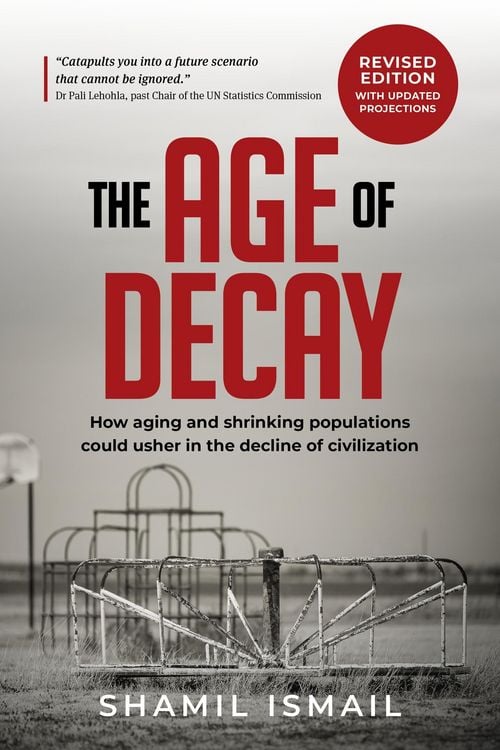 Produktbild: The Age of Decay: How Aging and Shrinking Populations Could Usher in the Decline of Civilization (Revised Edition)