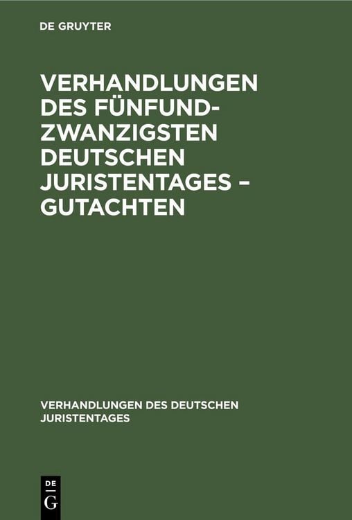 Produktbild: Verhandlungen des F&uuml;nfundzwanzigsten Deutschen Juristentages - Gutachten