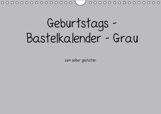 Produktbild: Geburtstags - Bastelkalender - Grau (Wandkalender immerw&auml;hrend DIN A4 quer)