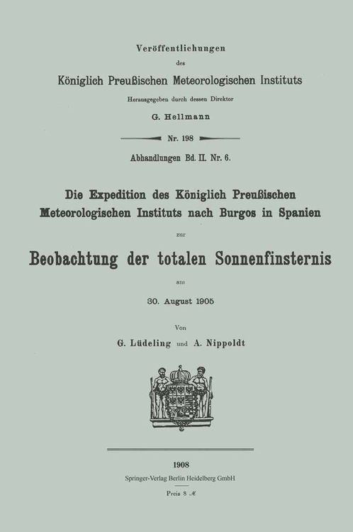 Produktbild: Die Expedition des K&ouml;niglich Preu&szlig;ischen Meteorologischen Instituts nach Burgos in Spanien zur Beobachtung der totalen Sonnenfinsternis am 30. August