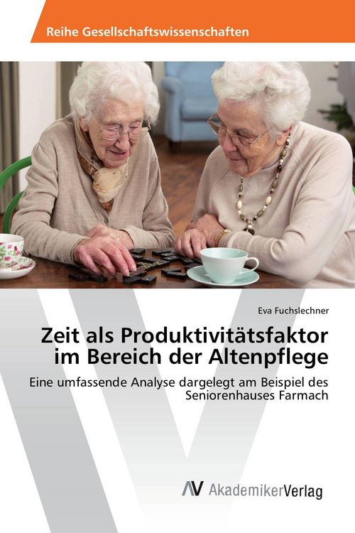 Produktbild: Zeit als Produktivit&auml;tsfaktor im Bereich der Altenpflege