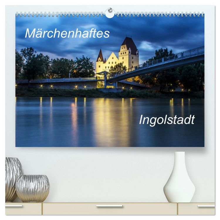 Produktbild: M&auml;rchenhaftes Ingolstadt (hochwertiger Premium Wandkalender 2026 DIN A2 quer), Kunstdruck in Hochglanz