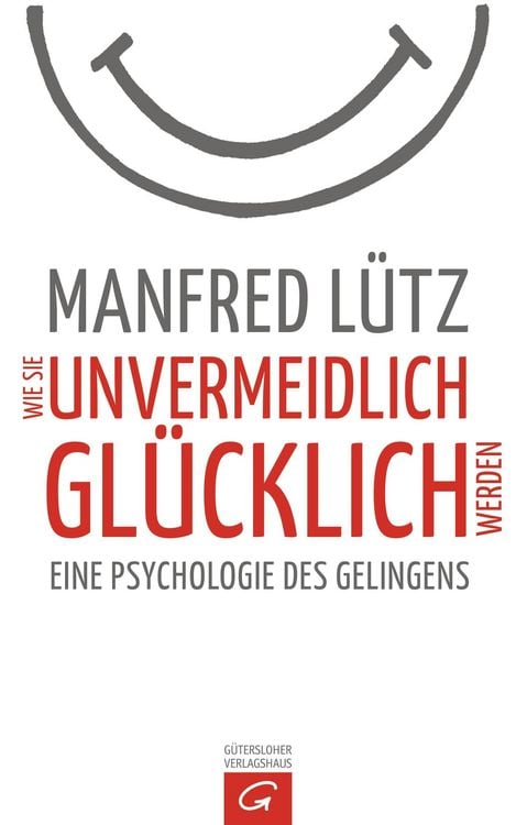 Produktbild: Wie Sie unvermeidlich gl&uuml;cklich werden