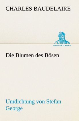Produktbild: Die Blumen des B&ouml;sen. Umdichtung von Stefan George