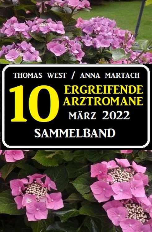 Produktbild: 10 zu Herzen gehende Arztromane M&auml;rz 2022