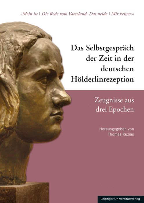 Produktbild: Das Selbstgespr&auml;ch der Zeit in der deutschen H&ouml;lderlinrezeption &ndash; Zeugnisse aus drei Epochen