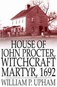 Produktbild: House of John Procter, Witchcraft Martyr, 1692