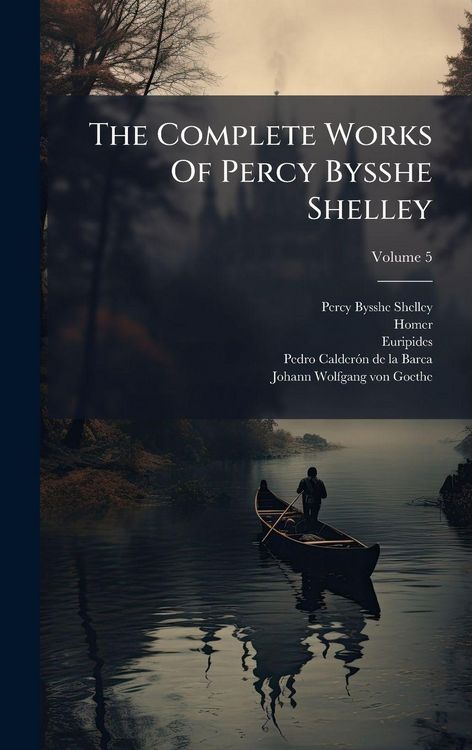 Produktbild: The Complete Works Of Percy Bysshe Shelley