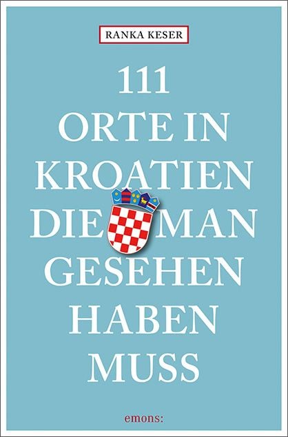 Produktbild: 111 Orte in Kroatien, die man gesehen haben muss
