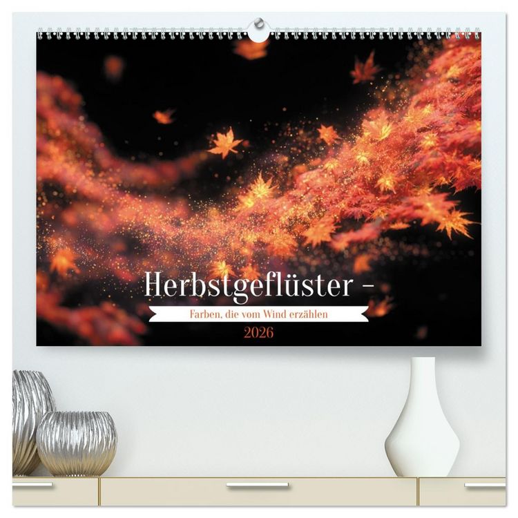 Produktbild: Herbstgefl&uuml;ster - Farben, die vom Wind erz&auml;hlen (hochwertiger Premium Wandkalender 2026 DIN A2 quer), Kunstdruck in Hochglanz