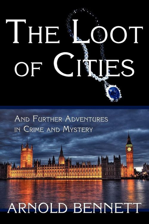 Produktbild: The Loot of Cities, and Further Adventures in Crime and Mystery