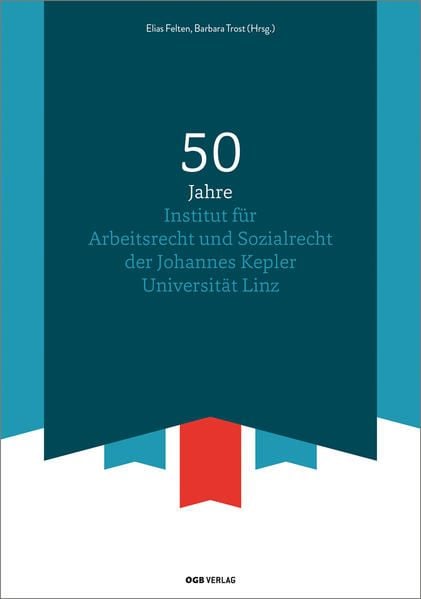 Produktbild: 50 Jahre Institut f&uuml;r Arbeitsrecht und Sozialrecht der Johannes Kepler Universit&auml;t Linz
