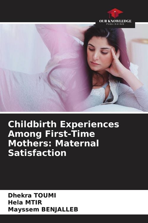 Produktbild: Childbirth Experiences Among First-Time Mothers: Maternal Satisfaction