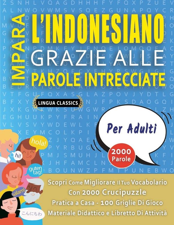 Produktbild: IMPARA L'INDONESIANO GRAZIE ALLE PAROLE INTRECCIATE - PER ADULTI - Scopri Come Migliorare Il Tuo Vocabolario Con 2000 Crucipuzzle e Pratica a Casa - 100 Griglie Di Gioco - Materiale Didattico e Libretto Di Attivit&agrave;
