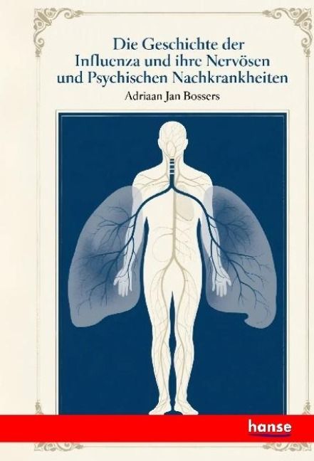 Produktbild: Die Geschichte der Influenza und ihre Nerv&ouml;sen und Psychischen Nachkrankheiten
