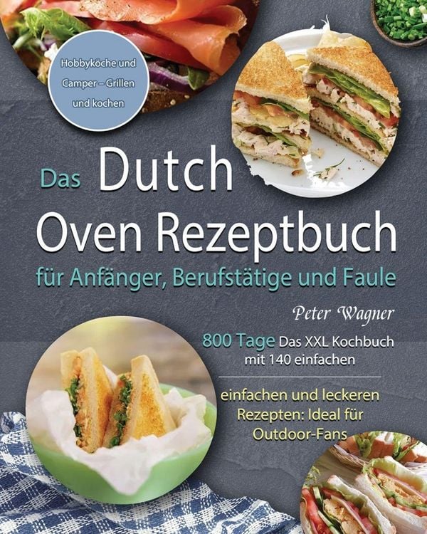 Produktbild: Das Dutch Oven Rezeptbuch f&uuml;r Anf&auml;nger, Berufst&auml;tige und Faule 2021