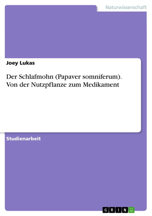 Produktbild: Der Schlafmohn (Papaver somniferum). Von der Nutzpflanze zum Medikament