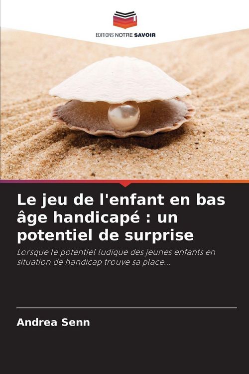 Produktbild: Le jeu de l'enfant en bas &acirc;ge handicap&eacute; : un potentiel de surprise