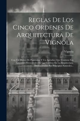 Produktbild: Reglas De Los Cinco Ordenes De Arquitectura De Vignola: Con Un D&oacute;rico De Posidonia, Y Un Ap&eacute;ndice Que Contiene Las Lecciones Elementales De Las Sombra