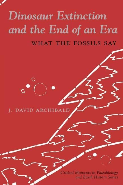 Produktbild: Archibald, J: Dinosaur Extinction and the End of an Era - Wh
