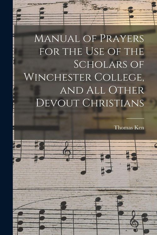 Produktbild: Manual of Prayers for the Use of the Scholars of Winchester College, and All Other Devout Christians