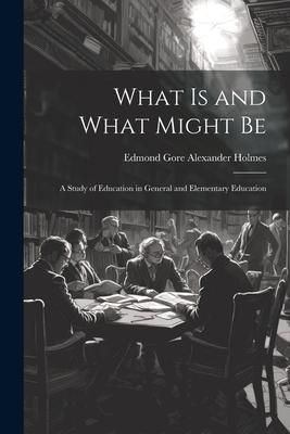 Produktbild: What is and What Might Be: A Study of Education in General and Elementary Education