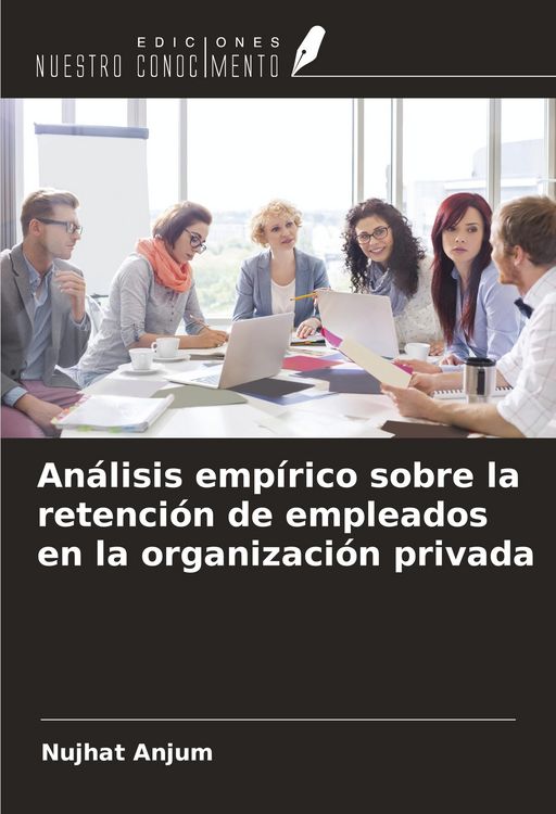 Produktbild: An&aacute;lisis emp&iacute;rico sobre la retenci&oacute;n de empleados en la organizaci&oacute;n privada
