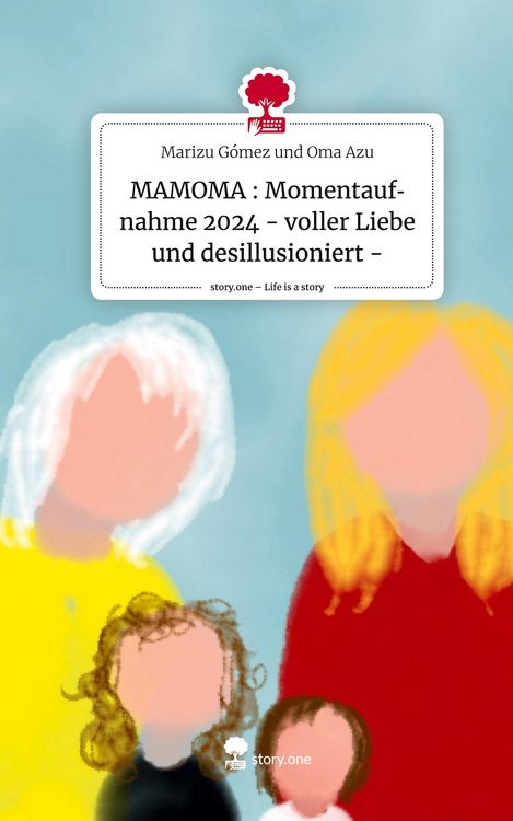 Produktbild: MAMOMA : Momentaufnahme 2024 - voller Liebe und desillusioniert -. Life is a Story - story.one