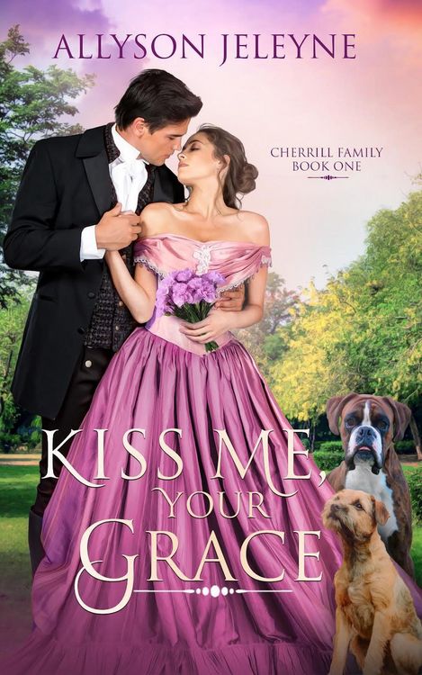 Produktbild: Kiss Me, Your Grace (Cherrill Family, #1)