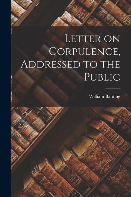 Produktbild: Letter on Corpulence, Addressed to the Public