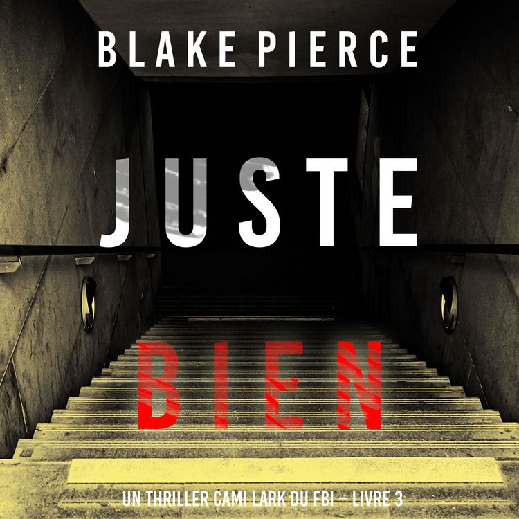 Produktbild: Juste bien (Un thriller Cami Lark du FBI &ndash; Livre 3)